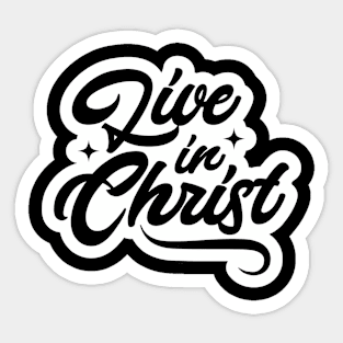 Live in Christ - Gifts with Christian quotes Sticker